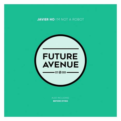 Javier Ho - I'm Not a Robot [FA349]